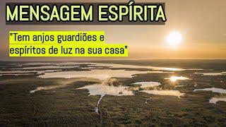 TEM ANJOS GUARDIÕES E ESPÍRITOS DE LUZ NA SUA CASA | Mensagem de Fé