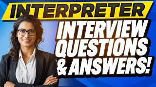 INTERPRETER INTERVIEW QUESTIONS & ANSWERS (How to Pass Interpreter Interview Questions)