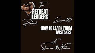 Learning from Mistakes | The Retreat Leaders Podcast