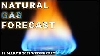 Natural Gas | Natural Gas Forecast | Natural Gas Analysis | Natural Gas News Today | 29 MARCH 2023