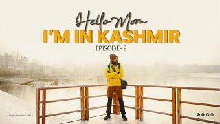 Hello Mom | Episode -2 | Kashmir | Travel Series | Arun Kumar Nalimela