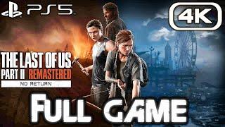 THE LAST OF US 2 REMASTERED NO RETURN Gameplay Walkthrough FULL GAME (4K 60FPS) No Commentary