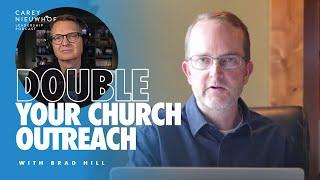 Double Your Church Outreach! | Brad Hill on the Carey Nieuwhof Leadership Podcast