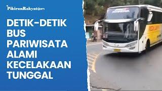 Detik-Detik Bus Pariwisata Alami Kecelakaan Tunggal