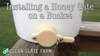 Installing a honey gate on a five gallon bucket