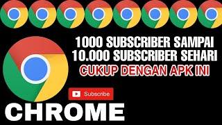 CUKUP DENGAN GOOGLE CHROME 1K SAMPAI 10K SUBSCRIBER PERHARI !!! - CARA MENAMBAH SUBSCRIBER YOUTUBE