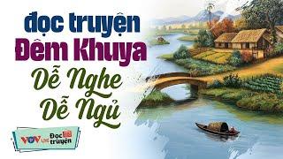 Truyện Hay, nghe đi nghe lại vẫn mê - Đọc Truyện Đêm Khuya Dễ Nghe Dễ Ngủ