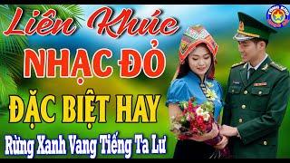 LK RỪNG XANH VANG TIẾNG TA LƯ // Tuyển Chọn Những Ca Khúc Nhạc Đỏ Cách Mạng Tiền Chiến ĐẶC BIỆT HAY.