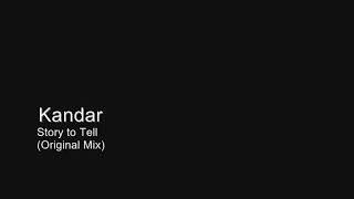 Kandar - Story to Tell (Original Mix)