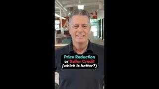 Is it better to ask for a price reduction or seller concession to buy the rate down?