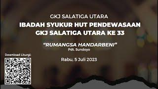 Ibadah Syukur HUT Pendewasaan GKJ Salatiga Utara Ke -33  || 5 Juli 2023 || Pdt. Sundoyo [LIVE]