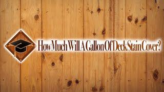 How Much Will A Gallon Of Deck Stain Cover