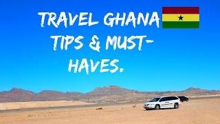 TRAVEL GHANA: ALL YOU NEED TO KNOW( TIPS & MUSTHAVES)