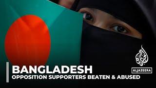 Bangladesh election: Claims opposition supporters beaten and abused