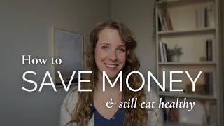 12 Tips to Save Money Eating Healthy from a Holistic Nutritionist