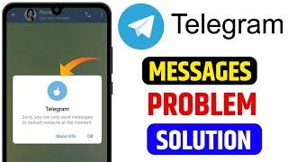 FIX Telegram Sorry You Can Only Send Messages To Mutual Contacts At The Moment || Telegram Problem