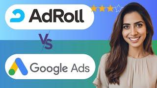 Adroll Vs Google Ads: Which Is Better?