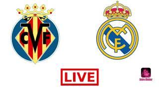 Villarreal vs Real Madrid Live Stream