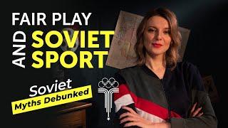 Soviet Sport and "Fair" Play. Soviet (and russian) Myths Debunked. Myth 23