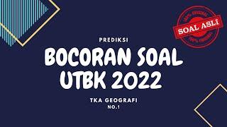 PEMBAHASAN BOCORAN SOAL UTBK-SBMPTN 2022 | TKA GEOGRAFI| SOAL ASLI