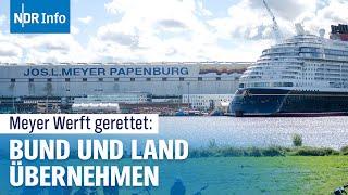 Zukunft gesichert: Milliarden-Rettung für Meyer Werft durch Bund und Land | NDR Info