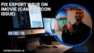 HOW TO FIX iMovie Export Issue while editing videos (Camera icons) on iMovie | Latest 2024