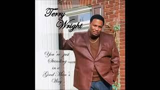 Terry Wright - You're Just Standing In A Good Man's Way