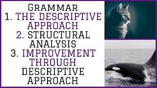 Grammar | The Descriptive Approach | Structural Analysis | How Does It Help In Language | Lecture 46