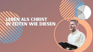 Leben als Christ – in Zeiten wie diesen I Gabriel Häsler | CLZ Spiez