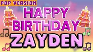 Happy Birthday ZAYDEN | POP Version 1 | The Perfect Birthday Song for ZAYDEN