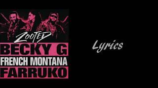 Becky G - Zooted ft. French Montana, Farruko Lyrics