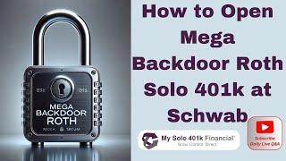 ️How to Open Mega Backdoor Roth Solo 401k Accounts at Schwab | Live Solo 401k Expert Q&A