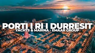 PORTI I RI I DURRESIT, YACHT & MARINA EMAAR GROUP | 4K DRONE VIDEO