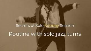 How to turn? Routine with solo jazz turns / secretsofsolo.com