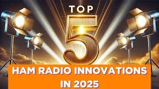 Top 5 Game Changing Ham Radio Innovations of 2025