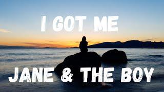 [lyrics] I GOT ME – JANE & THE BOY