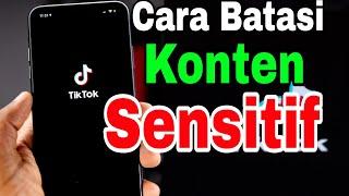 Cara membatasi video sensitif di Tik tok terbaru 2024