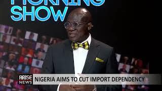 The Morning Show: Nigeria Aims to Cut Import Dependency