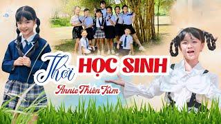 Thời Học Sinh|Bé Annie Thiên Kim ️|Nhạc thiếu nhi hay nhất về thầy cô bạn bè|ST:Hoàng Tôn-Nabiti