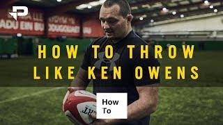 How To Throw Like Ken Owens