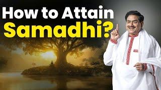 How to Attain Samadhi? || Sakshi Shree