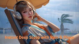  Deep Sleep Instantly with Soft Rain & Thunder Sounds, Peaceful Piano Music, Stress Relief