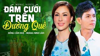 Tân Cổ Đám Cưới Trên Đường Quê | Hồng Cẩm Huệ - Hoàng Ninh Lâm || Bài Hát Đám Cưới Nào Cũng Mở