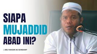 Siapa Mujaddid Abad Ini?  Ustadz Abu Haidar As Sundawy