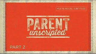 Parent Unscripted Part2 - Family Culture