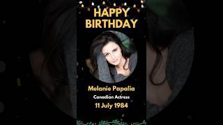 Happy Birthday to Melanie Papalia, Canadian actress #shorts #viral #trending