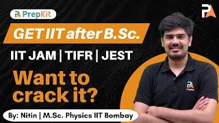 Get IIT after BSc or BTech | How to crack IIT? | IIT JAM Physics | Nitin | PrepKit