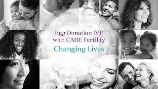 Egg Donation IVF with CARE Fertility - Changing Lives