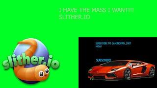 I HAVE SO MUCH MASS! I SLITHER.IO