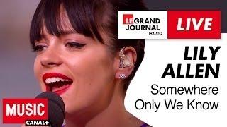 Lily Allen - Somewhere Only We Know - Live du Grand Journal